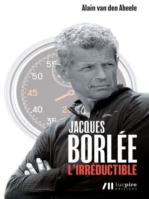 cover image of Jacques Borlée, l'irréductible